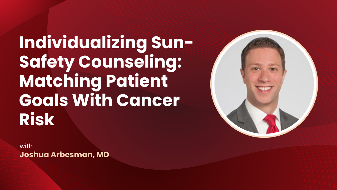 Individualizing Sun-Safety Counseling: Matching Patient Goals With Cancer Risk