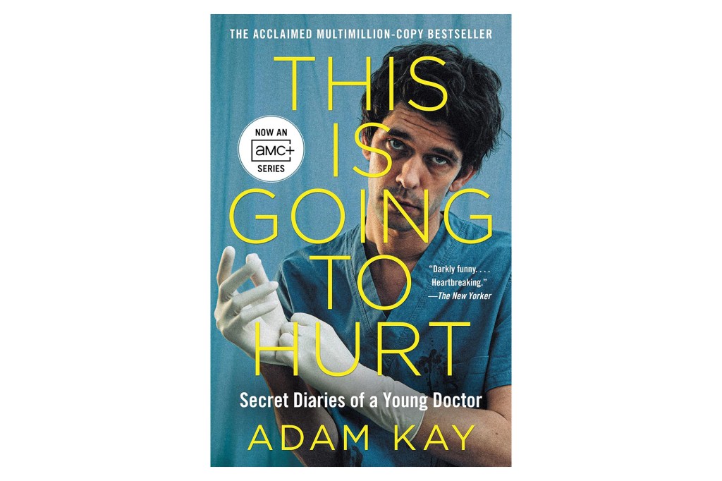 Book cover of "This Is Going to Hurt: Secret Diaries of a Young Doctor" by Adam Kay, featuring a photo of a doctor in blue scrubs putting on surgical gloves.