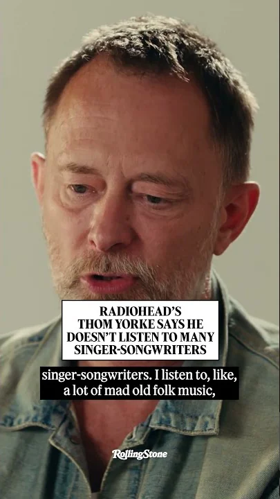 Radiohead's Thom Yorke Says He Doesn't Listen to Many Singer-Songwriters - YouTube