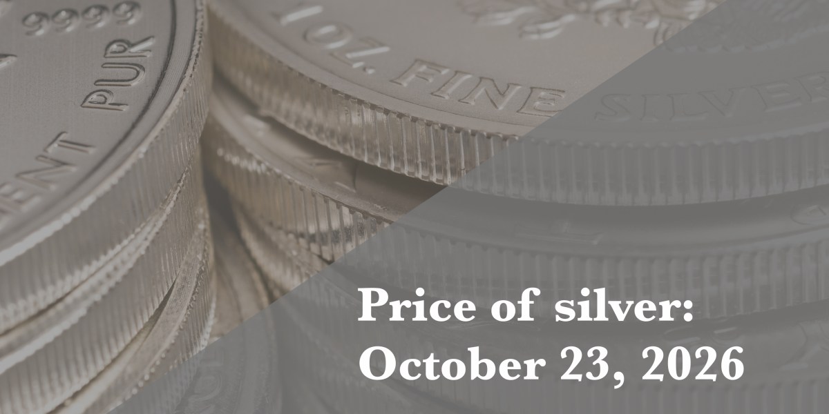 Current price of silver as of Friday, Oct. 23, 2026