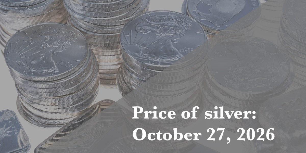 Current price of silver as of Tuesday, Oct. 27, 2026