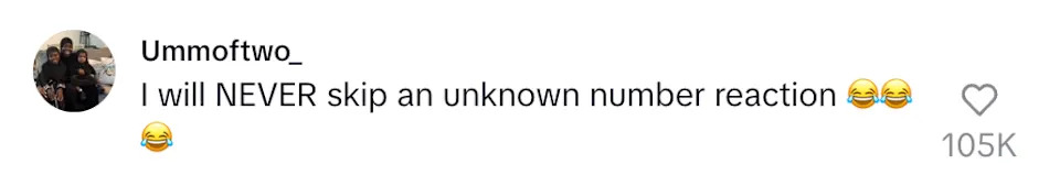 A TikTok post showing a comment: "I will NEVER skip an unknown number reaction" with laughing emojis. 105K likes