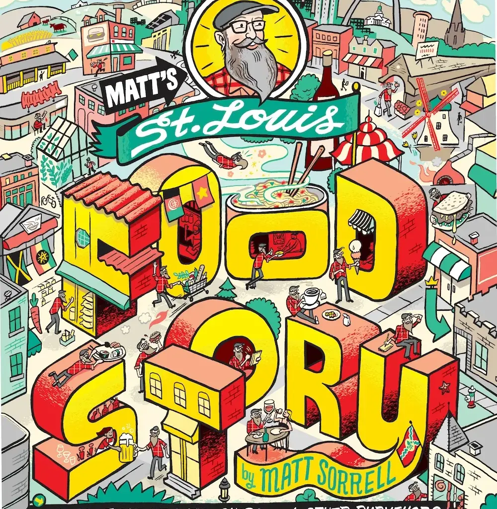 Matt’s St. Louis Food Story: Bars, Restaurants, Shops and Other Purveyors