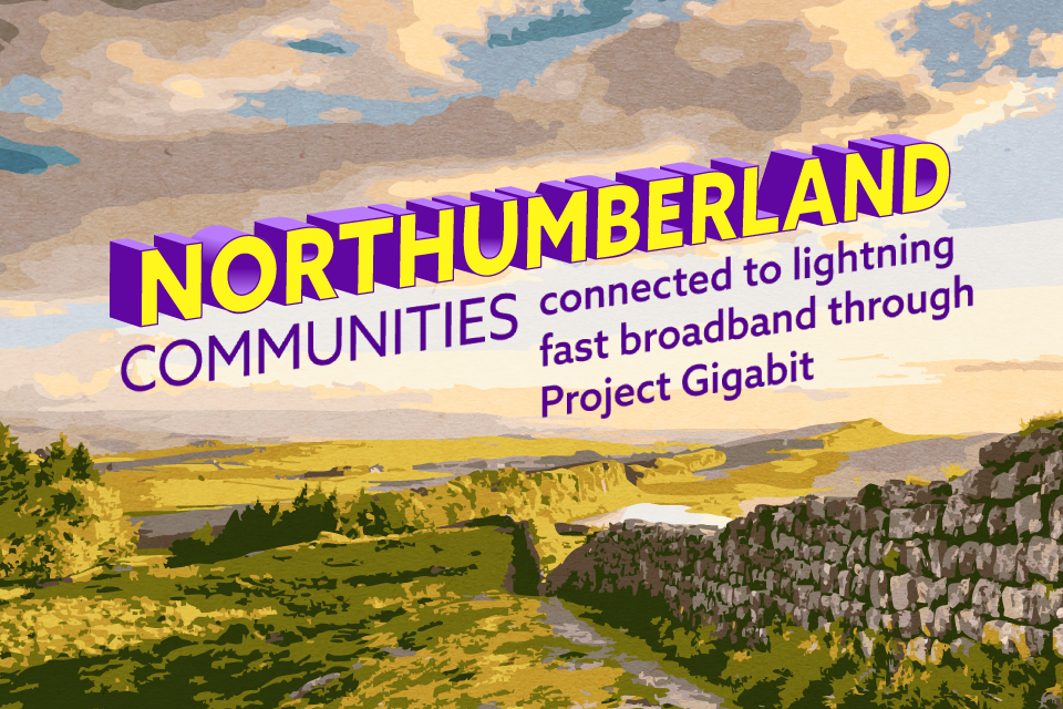 Northumberland communities connected to lightning-fast broadband in Project Gigabit first