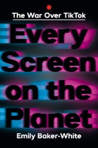 Every Screen on the Planet, Emily Baker White