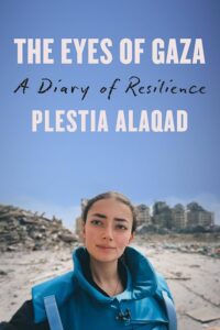 Plestia Alaqad, The Eyes of Gaza