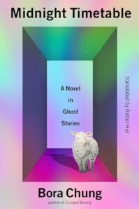 Bora Chung, tr. Anton Hur, Midnight Timetable: A Novel in Ghost Stories