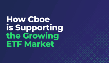 How Cboe is Supporting the Growing ETF Market