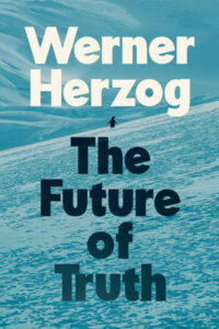 Werner Herzog, tr. Michael Hofmann, The Future of Truth