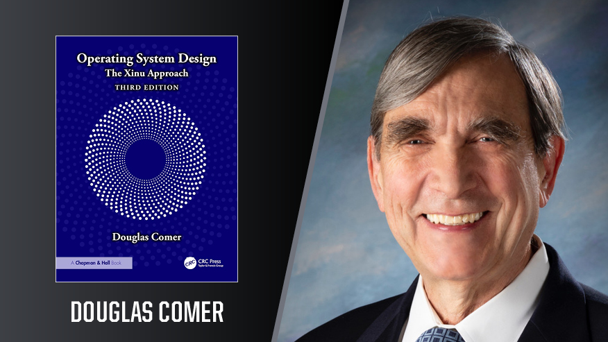 Douglas Comer, Distinguished Professor of Computer Science and a professor of electrical and computer engineering (courtesy), and his published book “Operating System Design: The Xinu Approach.”