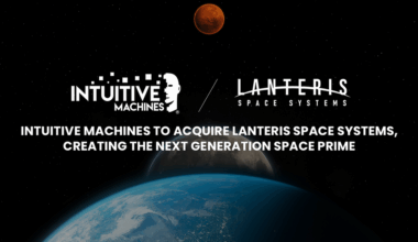 Intuitive Machines to Acquire Lanteris Space Systems, Creating the Next-Generation Commercial, Civil, and National Security Space Prime