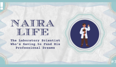 #NairaLife: The Laboratory Scientist Who’s Saving to Fund His Professional Dreams