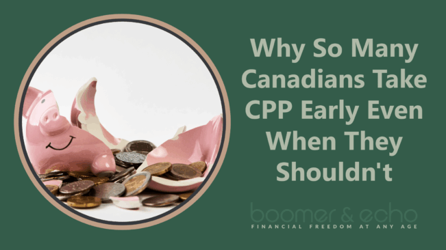 Why So Many Canadians Take CPP Early Even When They Shouldn