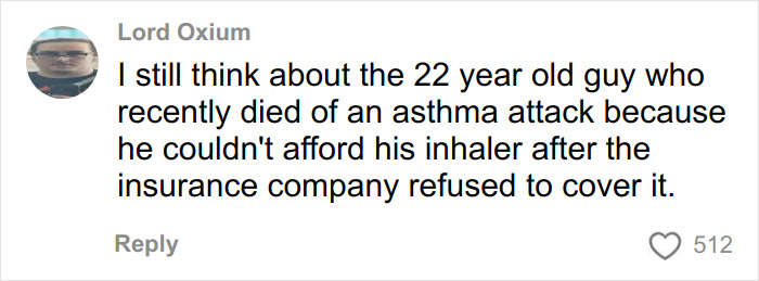 Comment about a 22-year-old who died from an asthma attack after insurance denied coverage for his inhaler. Comment about a 22-year-old who died from an asthma attack after insurance denied coverage for his inhaler.