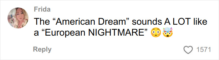 Comment from Frida stating the American Dream sounds like a European nightmare, with shocked and party emojis. Comment from Frida stating the American Dream sounds like a European nightmare, with shocked and party emojis.