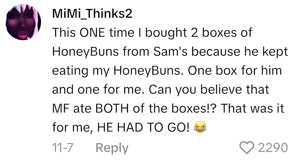 Comment about buying two boxes of HoneyBuns to share but they both got eaten, leading to a decision to end a relationship