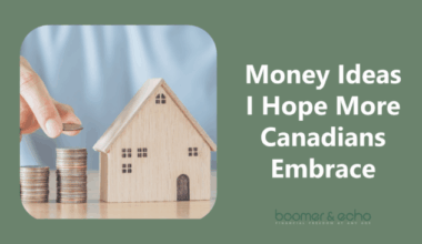 The Money Ideas I Hope More Canadians Embrace