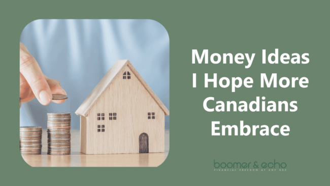 The Money Ideas I Hope More Canadians Embrace