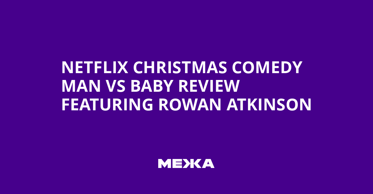 Netflix Christmas Comedy Man vs Baby Review Featuring Rowan Atkinson | Ukraine news