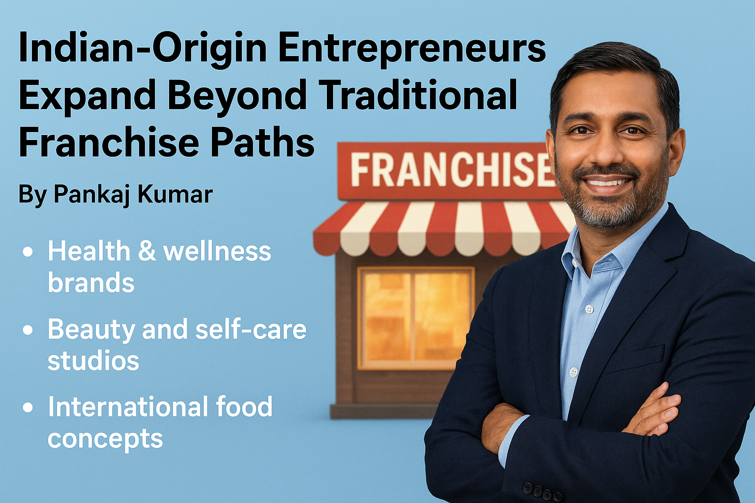 Indian-Origin Entrepreneurs Expand Beyond Traditional Franchise Paths