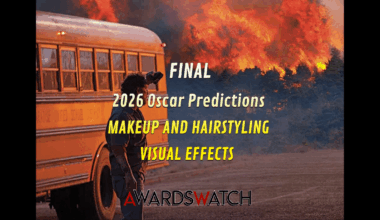 FINAL 2026 Oscar Predictions: MAKEUP and HAIRSTYLING and VISUAL EFFECTS