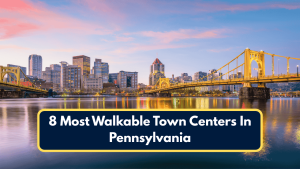 8 Most Walkable Town Centers in Pennsylvania
