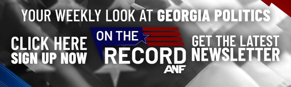 Sign up for the On The Record newsletter for your weekly look at Georgia politics.