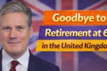 Goodbye to Retirement at 60 in the United Kingdom