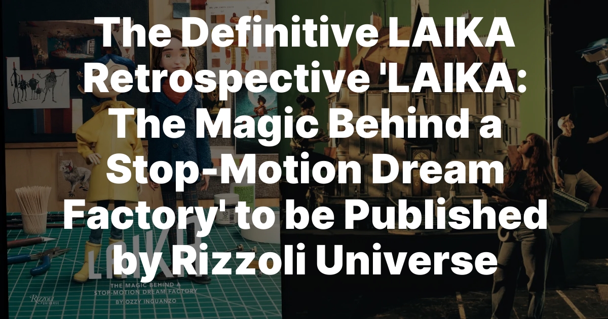 The Magic Behind a Stop-Motion Dream Factory'