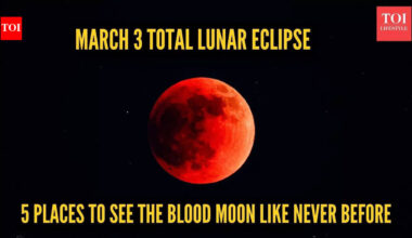 March 3 total lunar eclipse: 5 places to see the Blood Moon like never before |