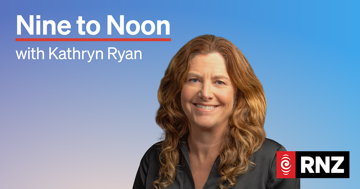 Nine To Noon for Tuesday 24 February 2026 Nine To Noon