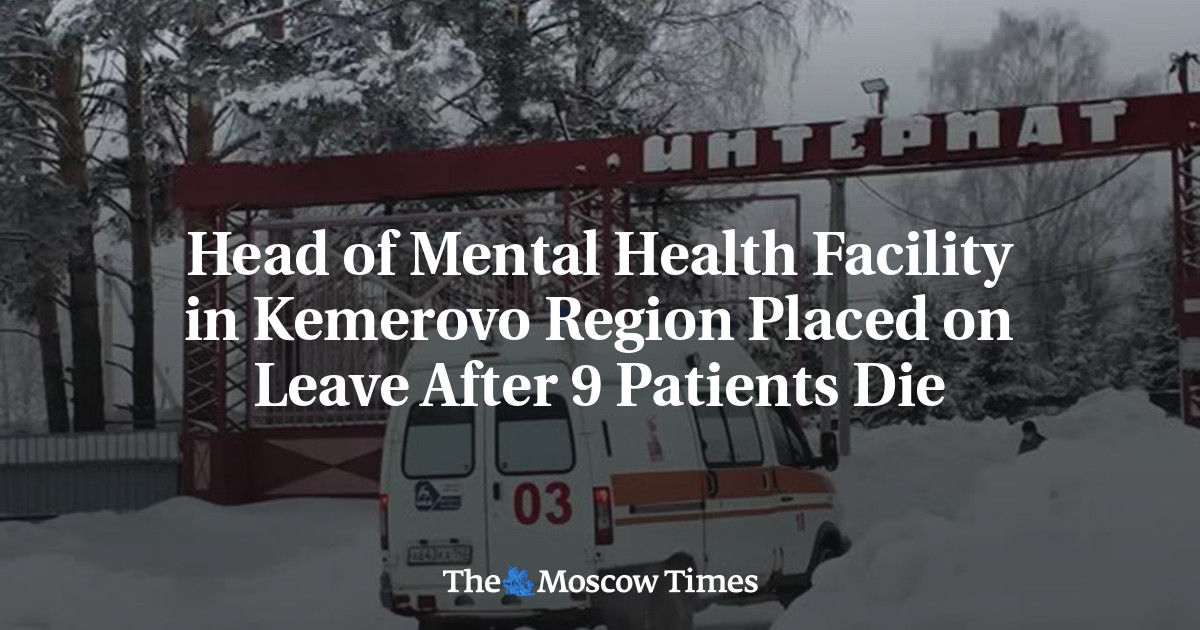 Head of Mental Health Facility in Kemerovo Region Placed on Leave After 9 Patients Die