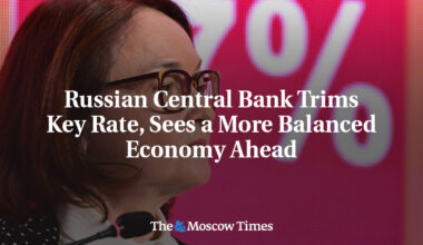 Russian Central Bank Trims Key Rate, Sees a More Balanced Economy Ahead