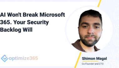 AI Won't Break Microsoft 365. Your Security Backlog Will