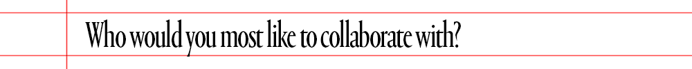 text that says who would you most like to collaborate with
