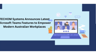 TECHOM Systems Announces Latest Microsoft Teams Features For Modern Workplaces