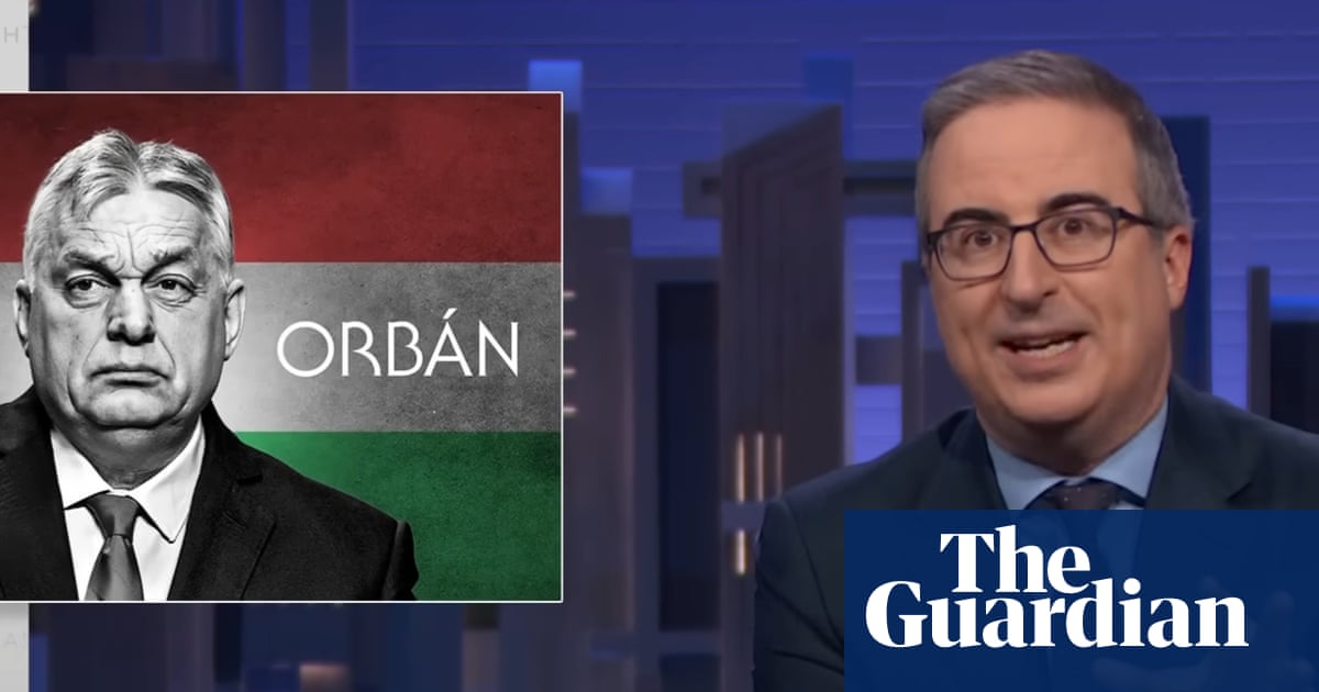 John Oliver on Maga’s love for Viktor Orbán: ‘For them, Orbán is a blueprint’ | John Oliver