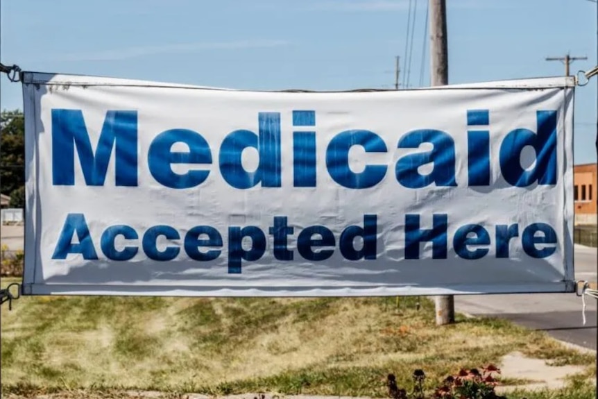 A sign saying 'Medicaid Accepted Here'
