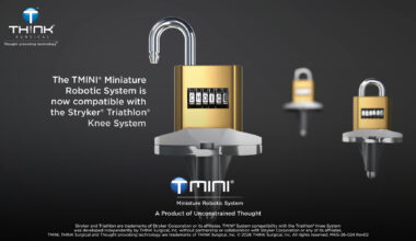 THINK Surgical Announces First Clinical Cases with the TMINI® Miniature Robotic System and the Stryker® Triathlon® Knee System