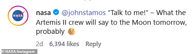 '@johnstamos "Talk to me!" – What the Artemis II crew will say to the Moon tomorrow, probably,' NASA replied
