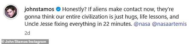 Stamos captioned the wholesome clip: 'Honestly? If aliens make contact now, they're gonna think our entire civilization is just hugs, life lessons and Uncle Jesse fixing everything in 22 minutes. @nasa @nasaartemis'