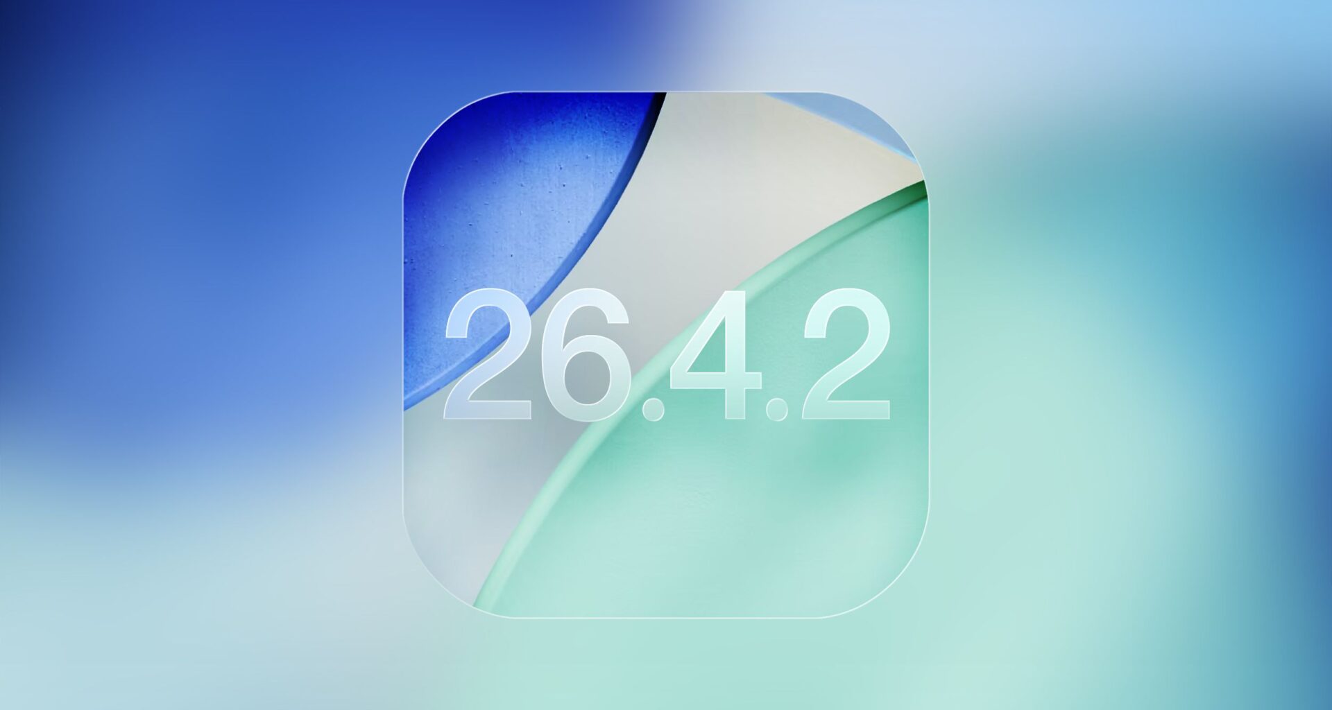 iOS 26.4.2 Update for iPhones is Coming Soon