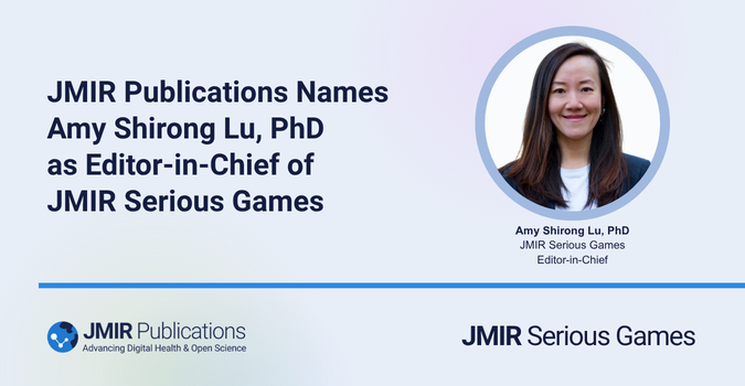 JMIR Publications Names Dr. Amy Shirong Lu as Editor-in-Chief of JMIR Serious Games