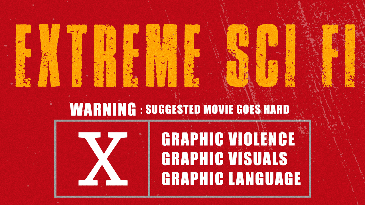 The Most Extreme Sci-Fi Movie Ever Made Is An Unrated, Gore-Filled Instant Classic