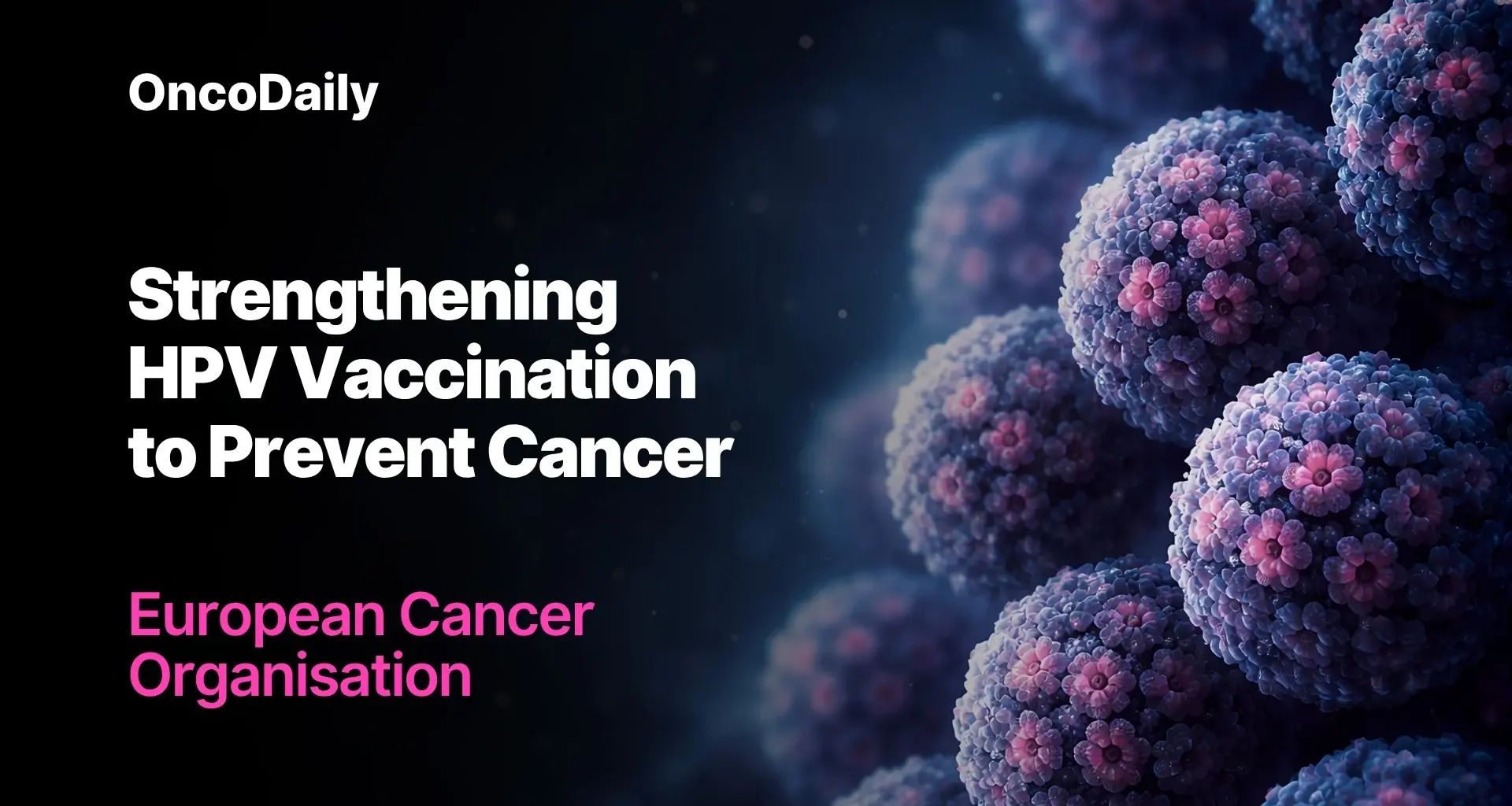 New Approaches to Strengthen HPV Vaccination and Prevent Cancer – European Cancer Organisation