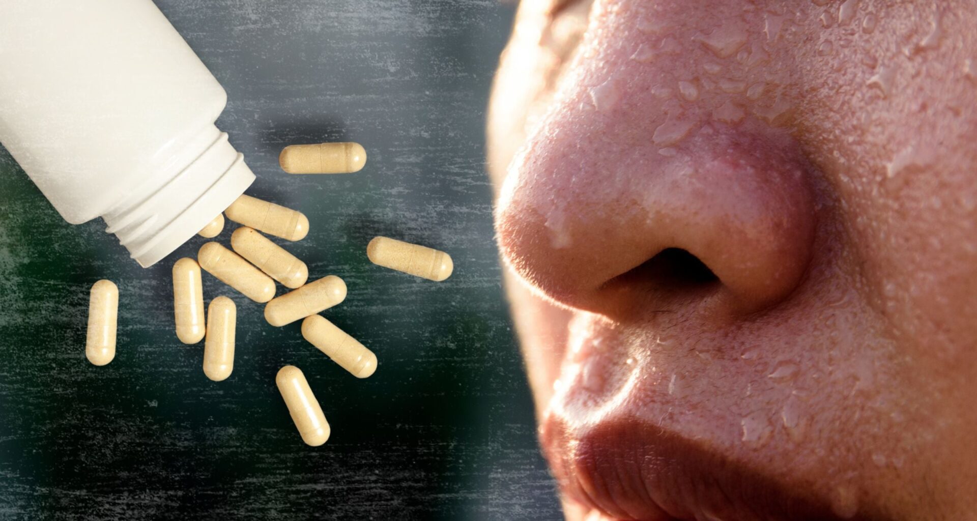 supplements next to a sweaty person's face