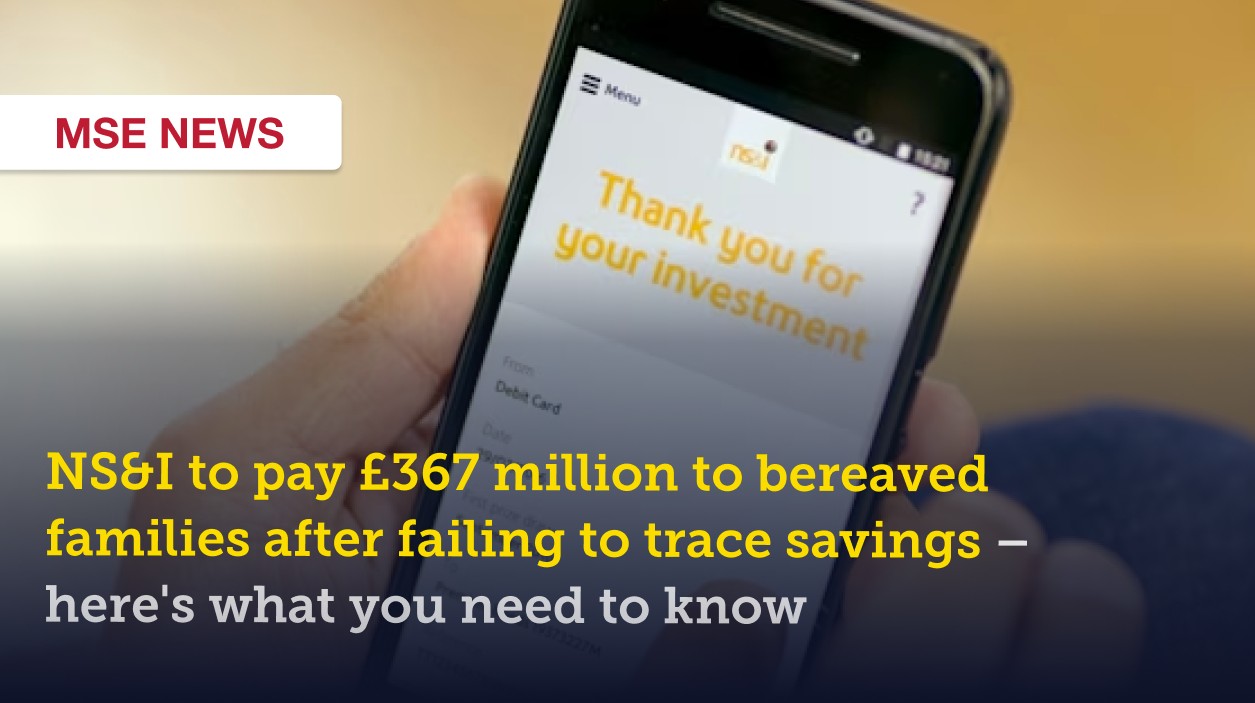 NS&I to pay £367m to bereaved families after failing to trace savings