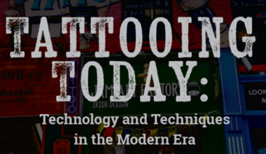 Tattooing Today: Tattoo technology and techniques in the modern era