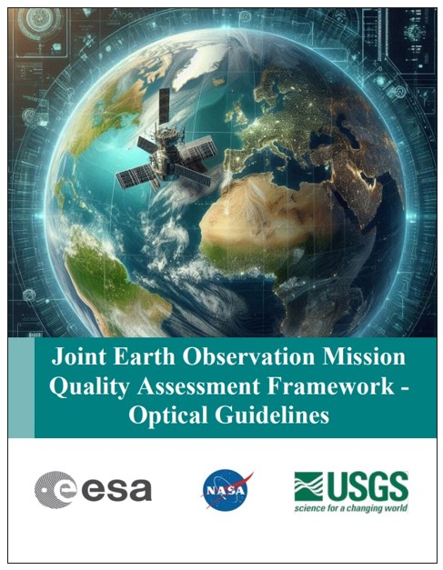Along with the title, the cover of the Joint Earth Observation Mission Quality Assessment Framework – Optical Guidelines document features a satellite in space above Earth, along with the ESA, NASA, and USGS logos