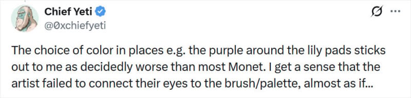 A tweet by Chief Yeti (@0xchiefyeti) critiques an artwork’s color choices, especially the purple around lily pads, calling it worse than Monet and suggesting the artist was disconnected from their tools.